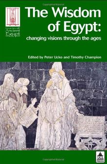 The wisdom of ancient Egypt : changing visions through the ages