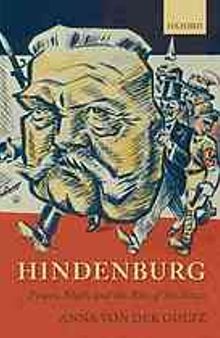 Hindenburg : power, myth, and the rise of the Nazis