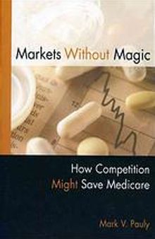 Markets without magic : how competition might save Medicare
