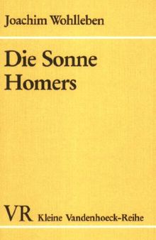 Die Sonne Homers : zehn Kapitel deutscher Homer-Begeisterung : von Winckelmann bis Schliemann