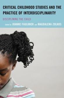 Critical Childhood Studies and the Practice of Interdisciplinarity: Disciplining the Child