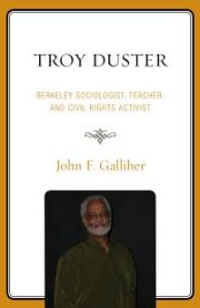 Troy Duster : Berkeley Sociologist, Teacher, and Civil Rights Activist