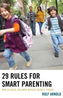 29 Rules for Smart Parenting : How to Raise Children without Being a Tyrant