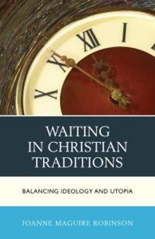Waiting in Christian Traditions : Balancing Ideology and Utopia