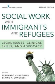 Social Work with Immigrants and Refugees : Legal Issues, Clinical Skills, and Advocacy