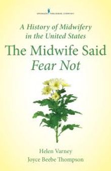 A History of Midwifery in the United States: The Midwife Said Fear Not