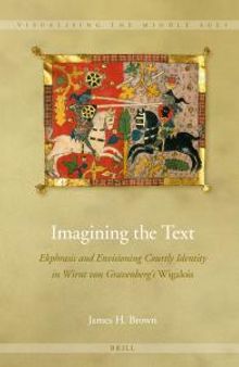 Imagining the Text : Ekphrasis and Envisioning Courtly Identity in Wirnt Von Gravenberg's Wigalois