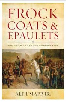 Frock Coats and Epaulets : The Men Who Led the Confederacy