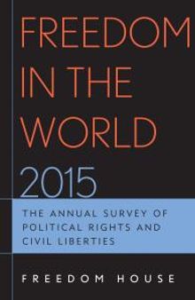 Freedom in the World 2015 : The Annual Survey of Political Rights and Civil Liberties
