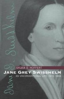 Jane Grey Swisshelm : An Unconventional Life, 1815-1884
