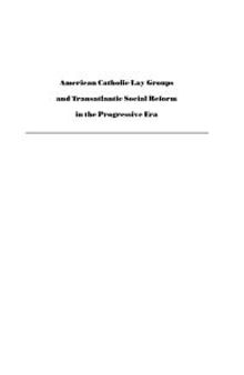 American Catholic Lay Groups and Transatlantic Social Reform in the Progressive Era