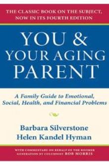 You and Your Aging Parent : A Family Guide to Emotional, Social, Health, and Financial Problems