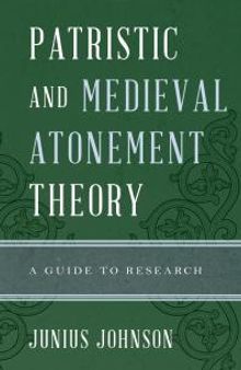 Patristic and Medieval Atonement Theory : A Guide to Research