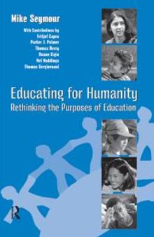 Educating for Humanity : Rethinking the Purposes of Education