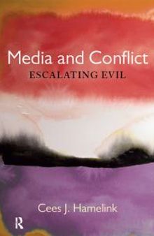 Media and Conflict : Escalating Evil