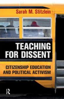 Teaching for Dissent : Citizenship Education and Political Activism