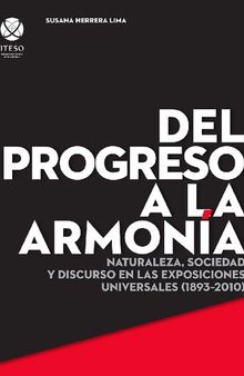 Del progreso a la armonía: Naturaleza, sociedad y discurso en las exposiciones universales (1893-2010).