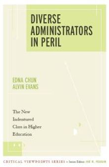 Diverse Administrators in Peril : The New Indentured Class in Higher Education