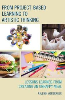 From Project-Based Learning to Artistic Thinking : Lessons Learned from Creating An UnHappy Meal