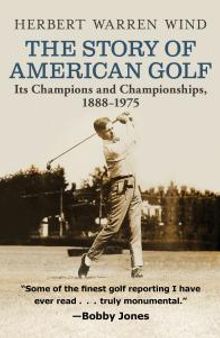 The Story of American Golf : Its Champions and Championships, 1888-1975