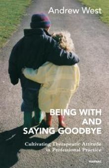 Being with and Saying Goodbye : Cultivating Therapeutic Attitude in Professional Practice