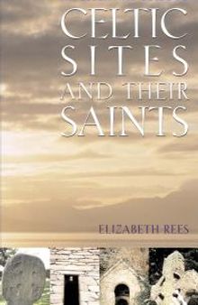 Celtic Sites and Their Saints : A Guidebook