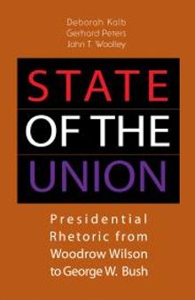State of the Union : Presidential Rhetoric from Woodrow Wilson to George W. Bush