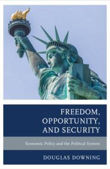 Freedom, Opportunity, and Security : Economic Policy and the Political System