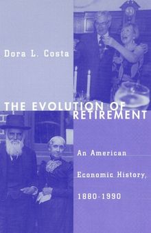 The Evolution of Retirement: An American Economic History, 1880-1990