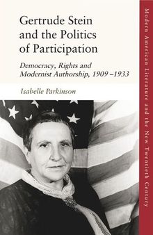 Gertrude Stein and the Politics of Participation: Democracy, Rights and Modernist Authorship, 1909–1933