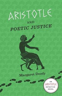 Aristotle and Poetic Justice: An Aristotle Detective Novel