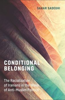 Conditional Belonging: The Racialization of Iranians in the Wake of Anti-Muslim Politics