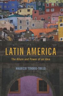Latin America: The Allure and Power of an Idea