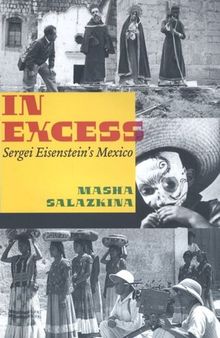 In Excess: Sergei Eisenstein's Mexico