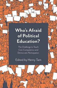 Who’s Afraid of Political Education?: The Challenge to Teach Civic Competence and Democratic Participation