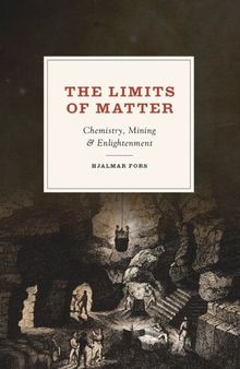 The Limits of Matter: Chemistry, Mining, and Enlightenment