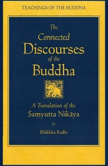 The Connected Discourses of the Buddha: A New Translation of the Samyutta Nikaya