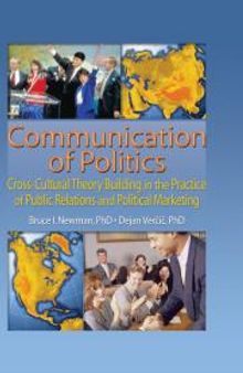 Communication of Politics : Cross-Cultural Theory Building in the Practice of Public Relations and Political Marketing: 8th Inte