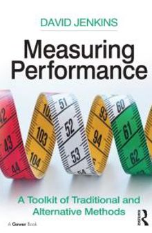 Measuring Performance : A Toolkit of Traditional and Alternative Methods