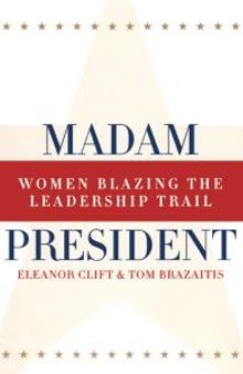 Madam President, Revised Edition : Women Blazing the Leadership Trail