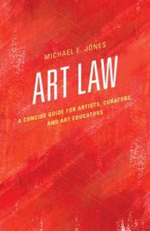 Art Law : A Concise Guide for Artists, Curators, and Art Educators