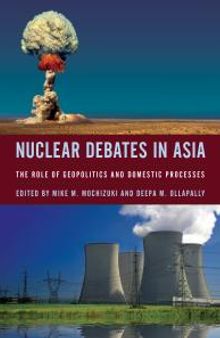 Nuclear Debates in Asia : The Role of Geopolitics and Domestic Processes