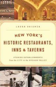 New York's Historic Restaurants, Inns & Taverns : Storied Establishments from the City to the Hudson Valley