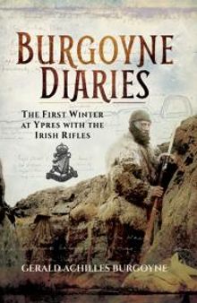 Burgoyne Diaries : The First Winter at Ypres with the Irish Rifles