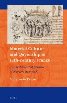 Material Culture and Queenship in 14th-Century France : The Testament of Blanche of Navarre (1331-1398)