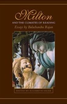 Milton and the Climates of Reading : Essays by Balachandra Rajan