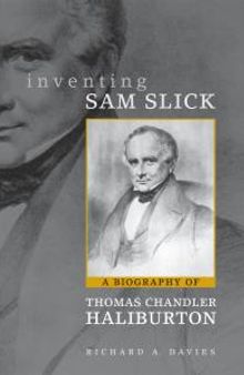 Inventing Sam Slick : A Biography of Thomas Chandler Haliburton