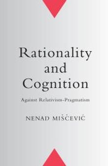 Rationality and Cognition : Against Relativism-Pragmatism