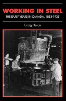 Working in Steel : The Early Years in Canada, 1883-1935
