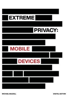 Extreme Privacy: Mobile Devices